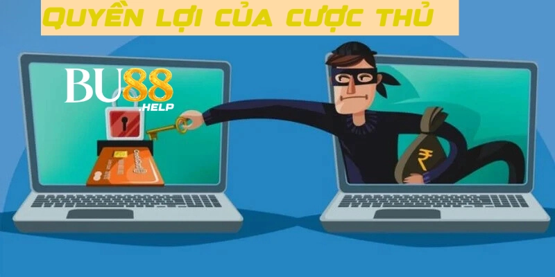 Quyền lợi của cược thủ tại Bu88