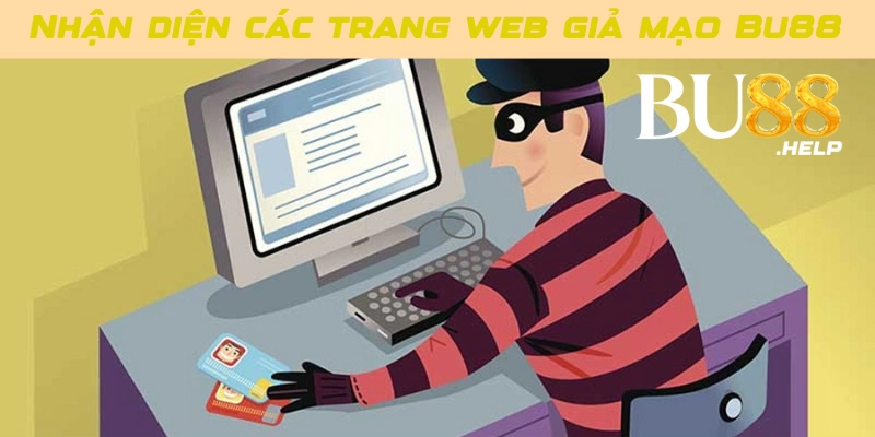 Nhận diện các trang web giả mạo Bu88