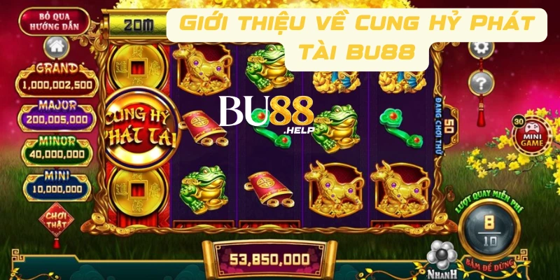 Giới thiệu về Cung Hỷ Phát Tài Bu88