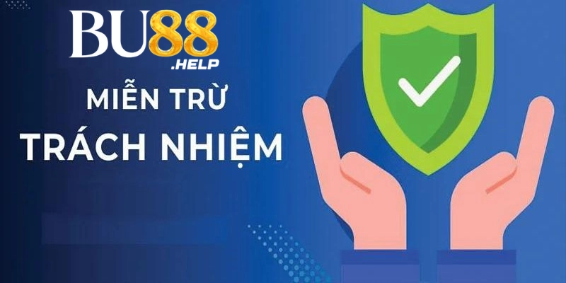 Chi tiết về chính sách miễn trừ trách nhiệm Bu88